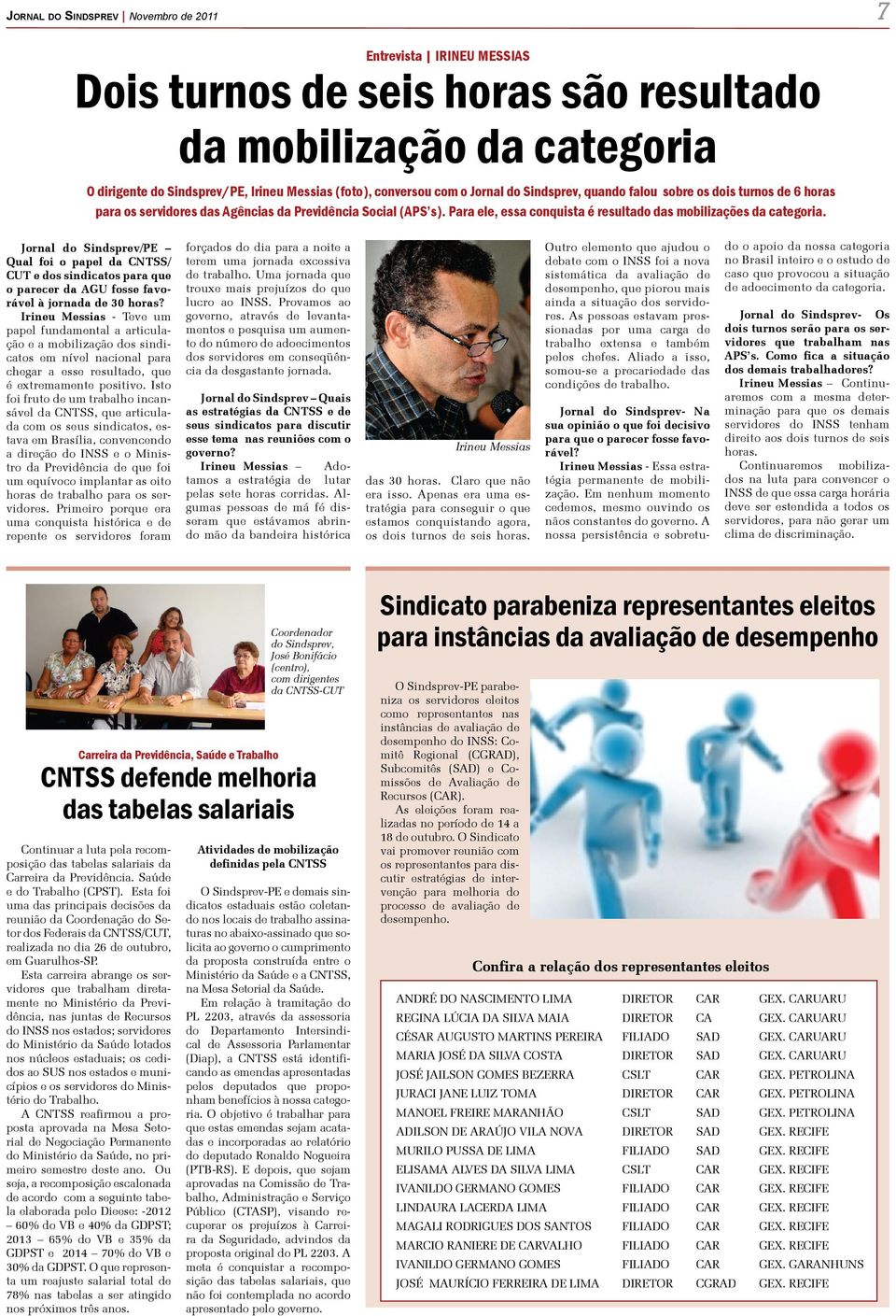 Jornal do Sindsprev/PE Qual foi o papel da CNTSS/ CUT e dos sindicatos para que o parecer da AGU fosse favorável à jornada de 30 horas?