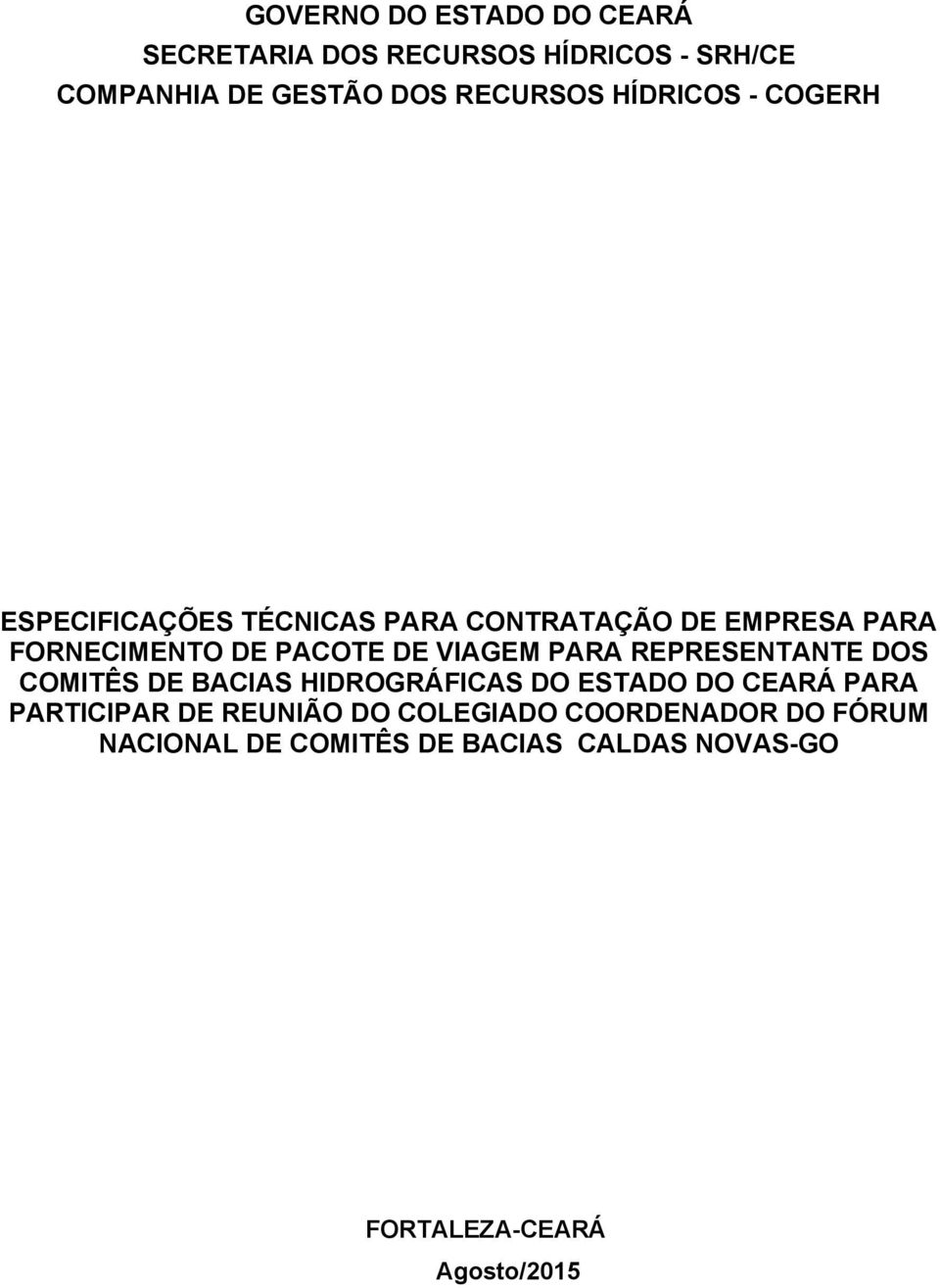 VIAGEM PARA REPRESENTANTE DOS COMITÊS DE BACIAS HIDROGRÁFICAS DO ESTADO DO CEARÁ PARA PARTICIPAR DE