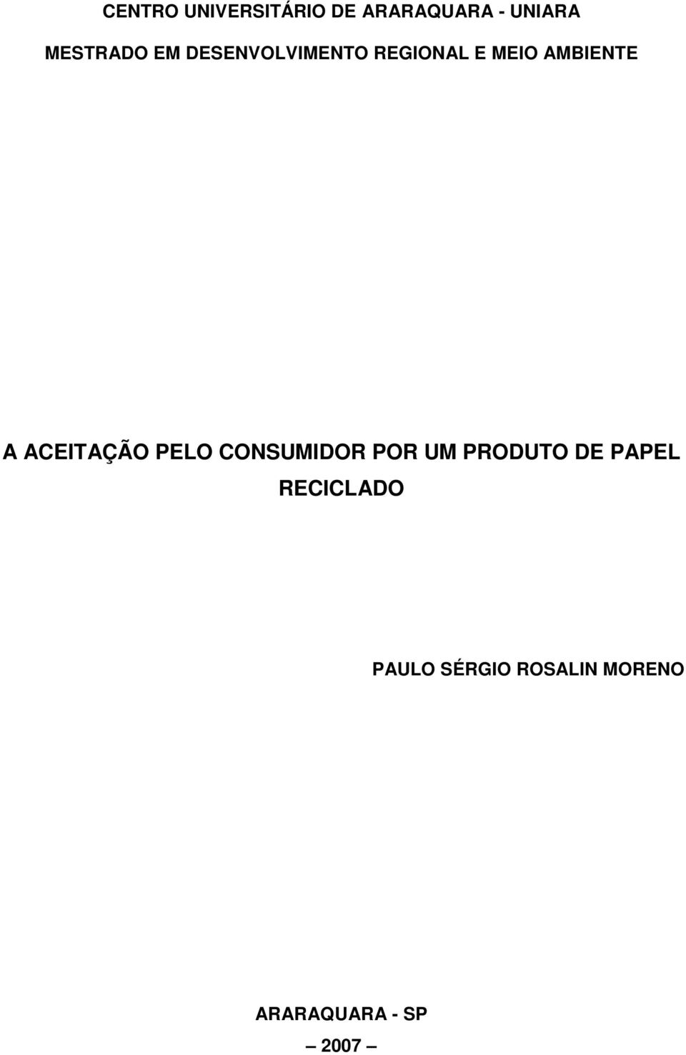 AMBIENTE A ACEITAÇÃO PELO CONSUMIDOR POR UM PRODUTO