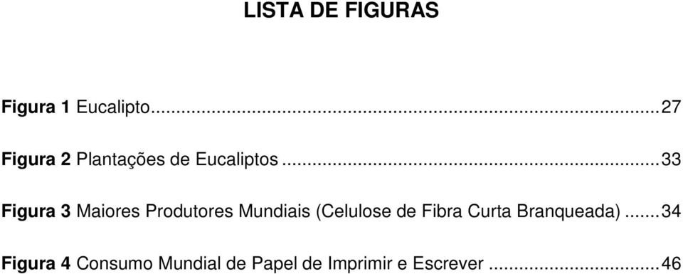 ..33 Figura 3 Maiores Produtores Mundiais (Celulose de