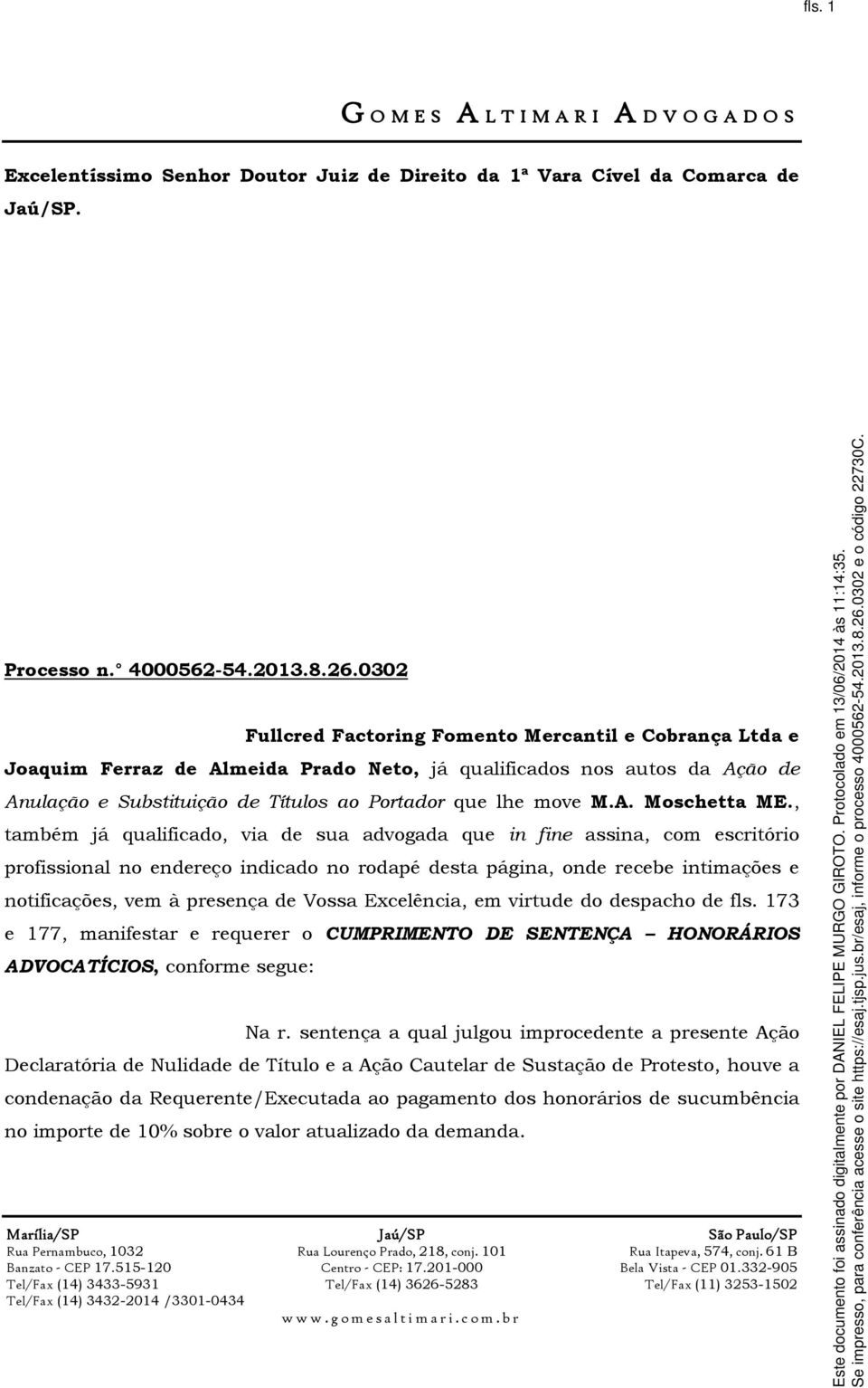 , também já qualificado, via de sua advogada que in fine assina, com escritório profissional no endereço indicado no rodapé desta página, onde recebe intimações e notificações, vem à presença de