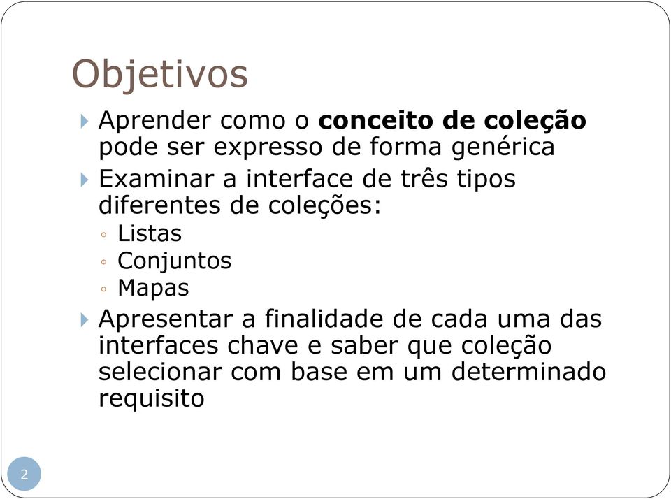 Listas Conjuntos Mapas Apresentar a finalidade de cada uma das