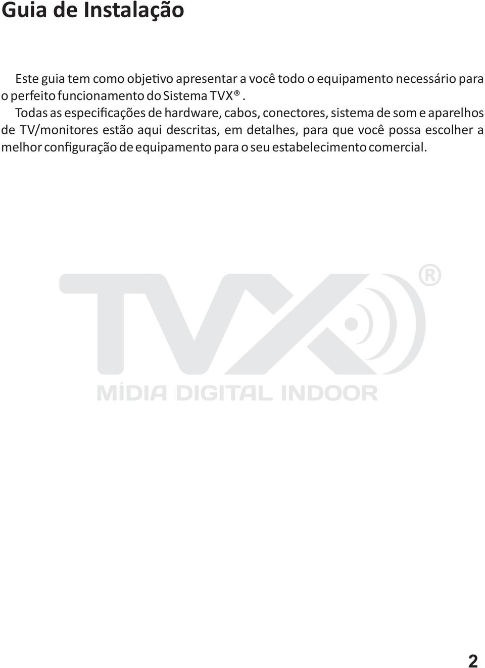 Todas as especificações de hardware, cabos, conectores, sistema de som e aparelhos de TV/monitores