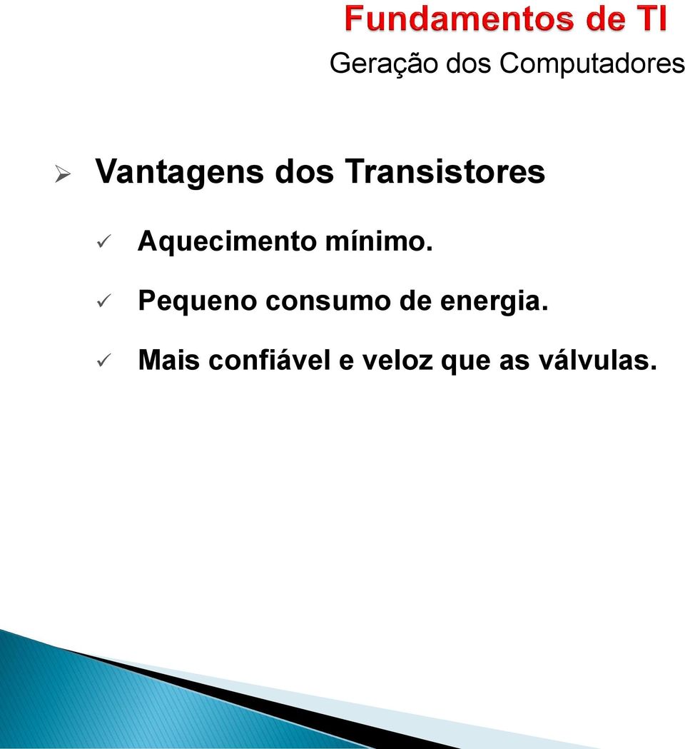 Pequeno consumo de energia.