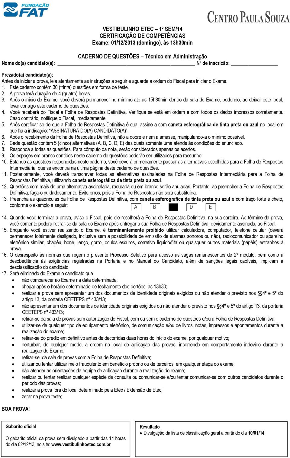 A prova terá duração de 4 (quatro) horas. 3.