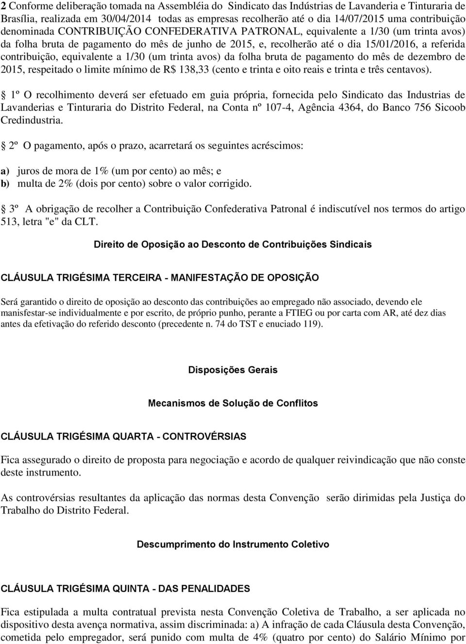 contribuição, equivalente a 1/30 (um trinta avos) da folha bruta de pagamento do mês de dezembro de 2015, respeitado o limite mínimo de R$ 138,33 (cento e trinta e oito reais e trinta e três