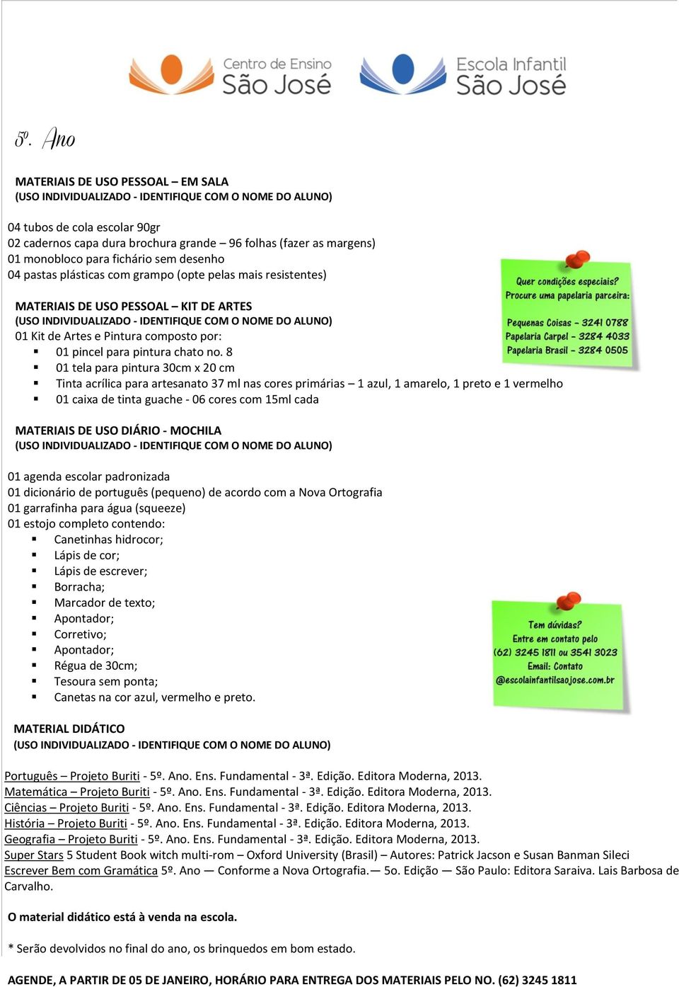 de escrever; Borracha; Marcador de texto; Apontador; Corretivo; Apontador; Régua de 30cm; Tesoura sem ponta; Canetas na cor azul, vermelho e preto. Português Projeto Buriti - 5º. Ano. Ens.