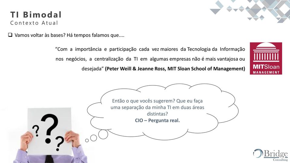 centralização da TI em algumas empresas não é mais vantajosa ou desejada (Peter Weill & Jeanne Ross,