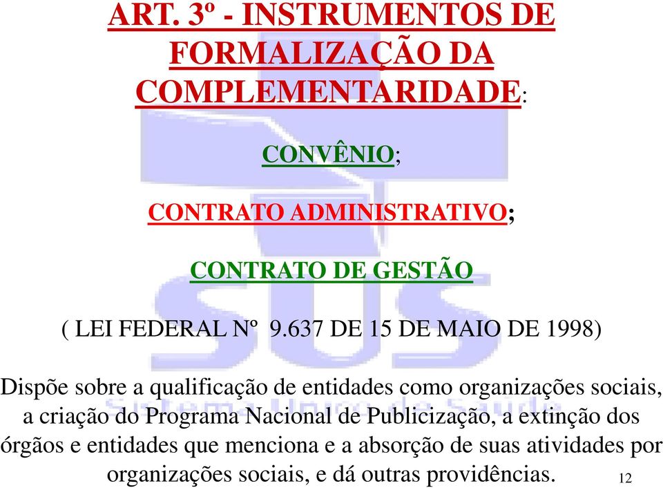 637 DE 15 DE MAIO DE 1998) Dispõe sobre a qualificação de entidades como organizações sociais, a