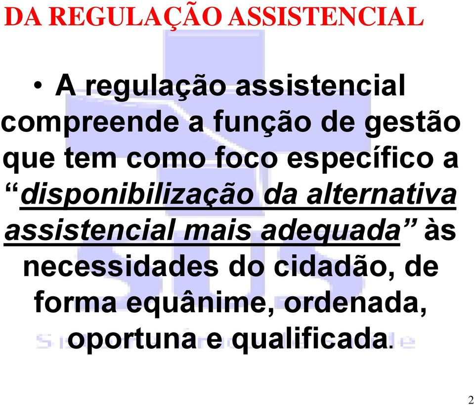 disponibilização da alternativa assistencial mais adequada às