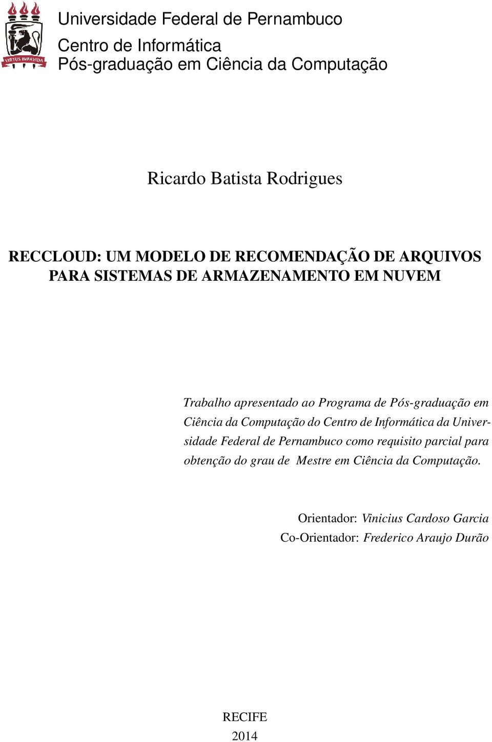 Pós-graduação em Ciência da Computação do Centro de Informática da Universidade Federal de Pernambuco como requisito parcial