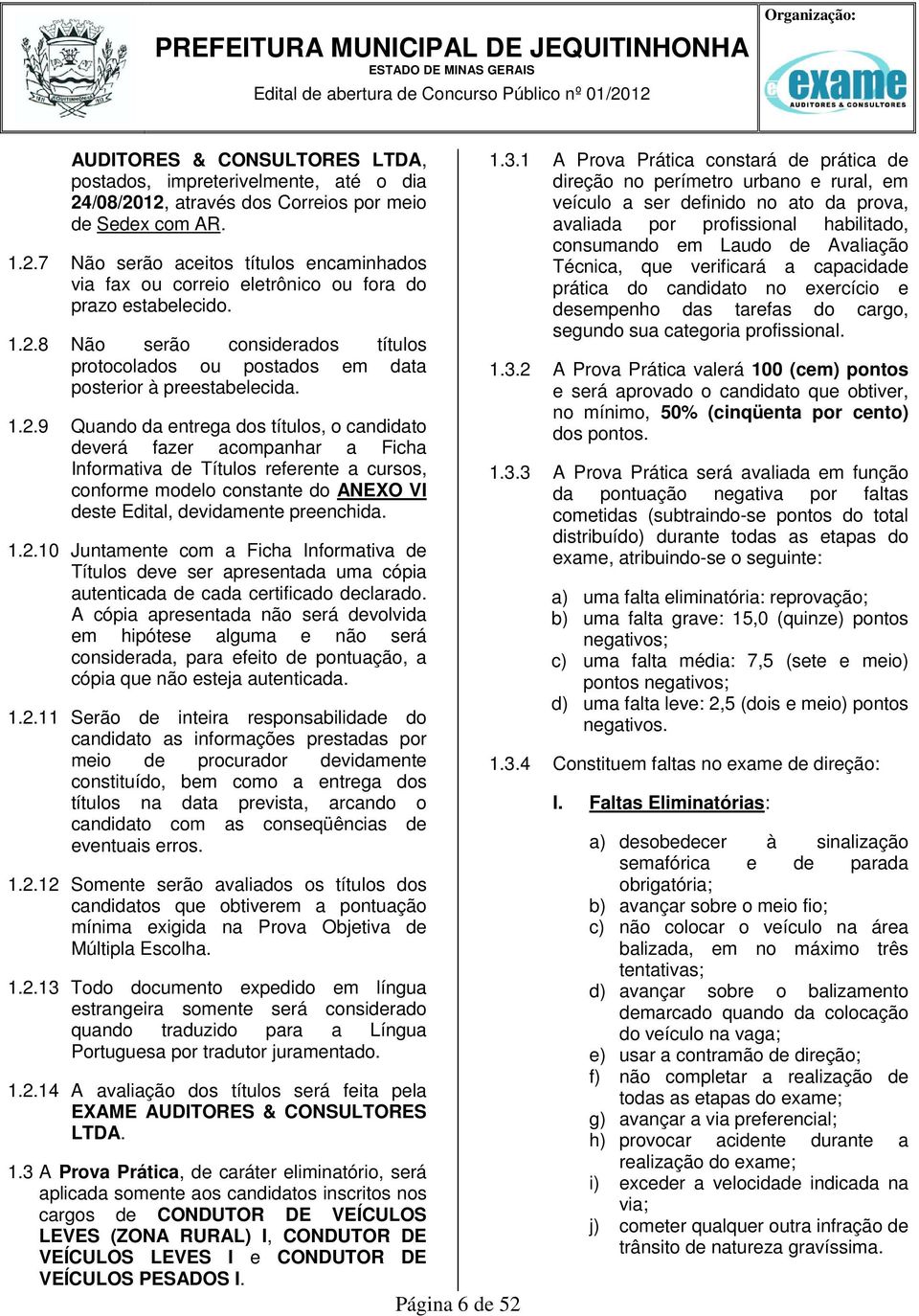 1.2. Juntamente com a Ficha Informativa de Títulos deve ser apresentada uma cópia autenticada de cada certificado declarado.