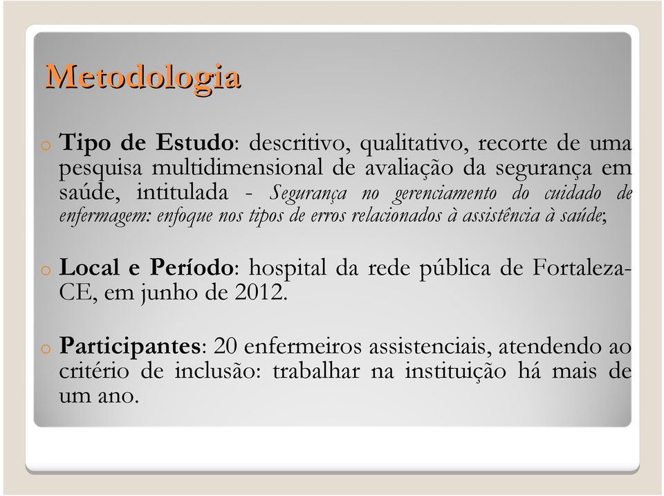 relacionados à assistência à saúde; o Local e Período: hospital da rede pública de Fortaleza- CE, em junho de 2012.