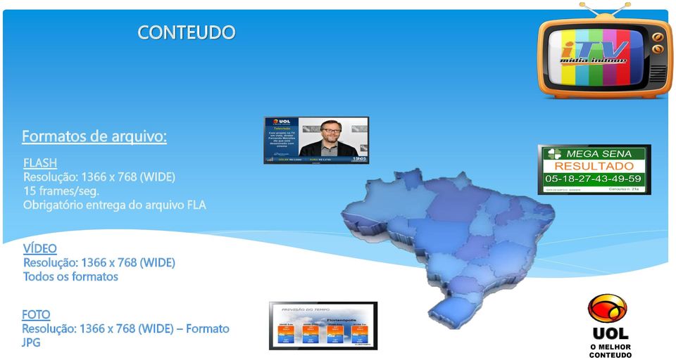 Obrigatório entrega do arquivo FLA VÍDEO Resolução: 1366 x