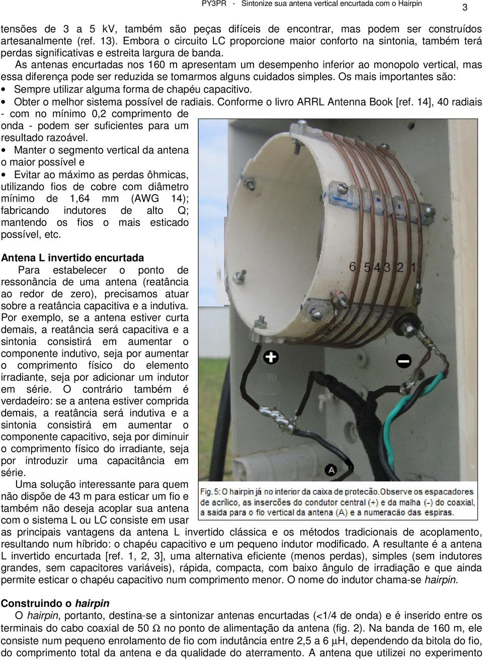 As antenas encurtadas nos 160 m apresentam um desempenho inferior ao monopolo vertical, mas essa diferença pode ser reduzida se tomarmos alguns cuidados simples.