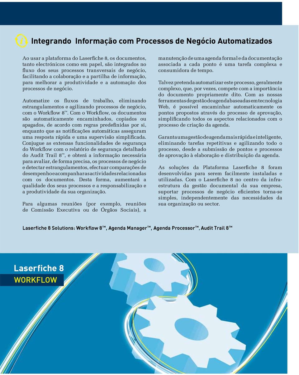 Automatize os fluxos de trabalho, eliminando estrangulamentos e agilizando processos de negócio, com o Workflow 8.