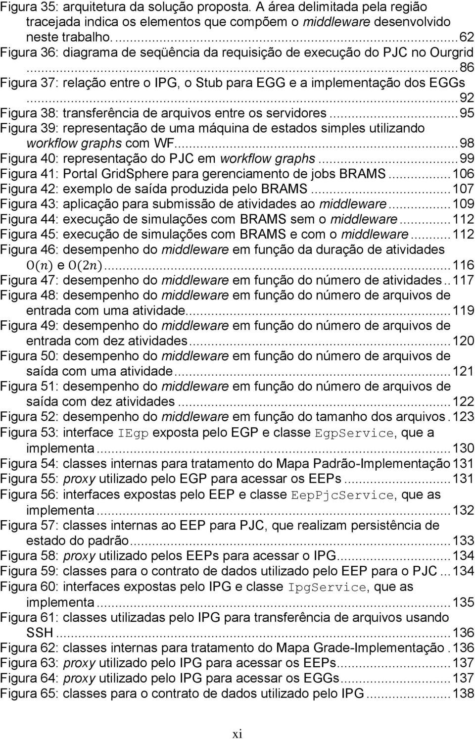 .. 92 Figura 38: transferênia de arquivos entre os servidores... 95 Figura 39: representação de uma máquina de estados simples utilizando workflow graphs om WF.