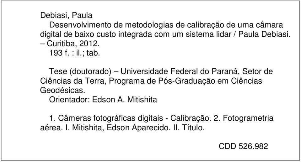 Tese (doutorado) Universidade Federal do Paraná, Setor de Ciências da Terra, Programa de Pós-Graduação em Ciências