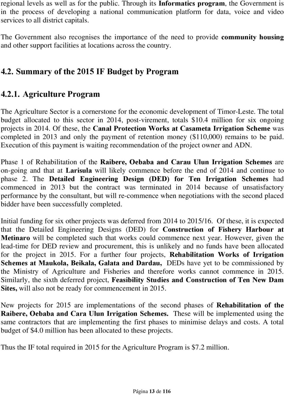 The Government also recognises the importance of the need to provide community housing and other support facilities at locations across the country. 4.2. Summary of the IF by Program 4.2.1.