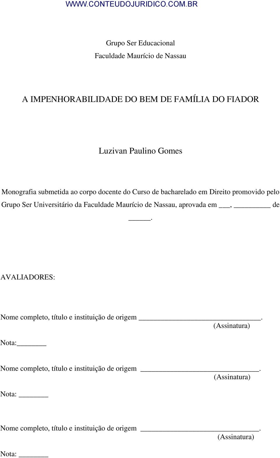 Faculdade Maurício de Nassau, aprovada em, de. AVALIADORES: Nome completo, título e instituição de origem.