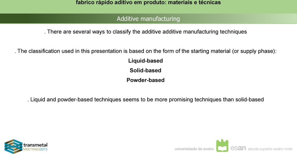 The classification used in this presentation is based on the form of the starting