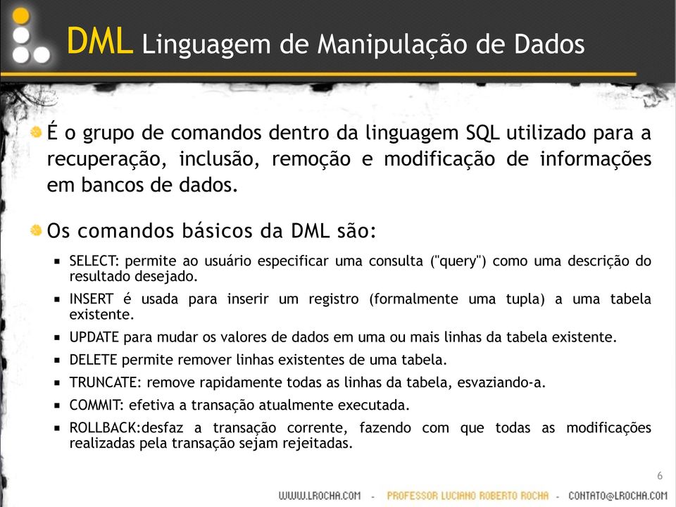 INSERT é usada para inserir um registro (formalmente uma tupla) a uma tabela existente. UPDATE para mudar os valores de dados em uma ou mais linhas da tabela existente.