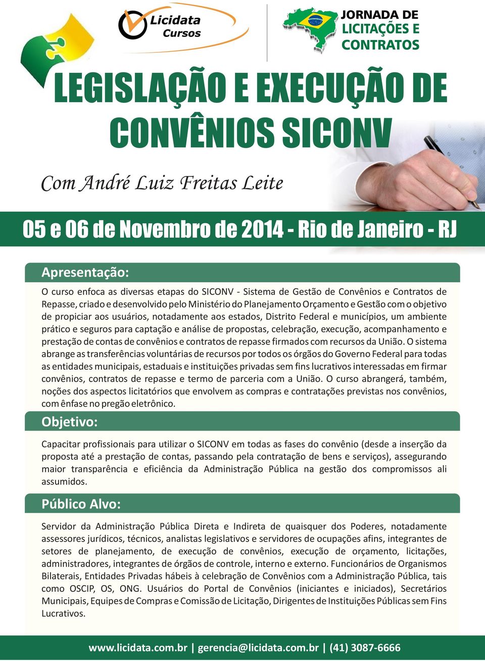 ambiente prático e seguros para captação e análise de propostas, celebração, execução, acompanhamento e prestação de contas de convênios e contratos de repasse firmados com recursos da União.