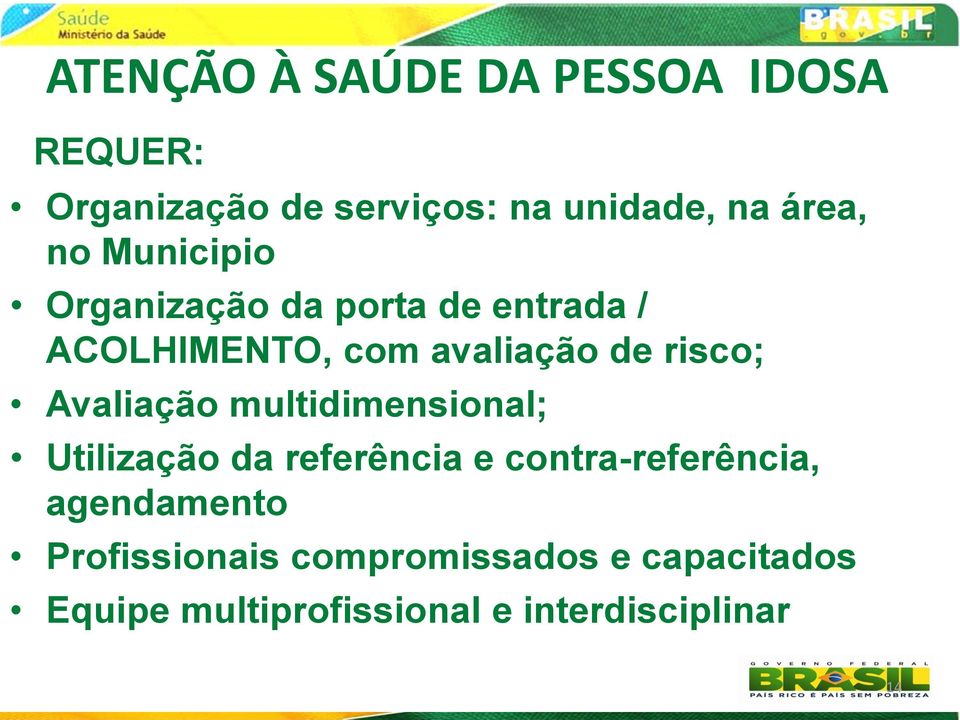 Avaliação multidimensional; Utilização da referência e contra-referência, agendamento