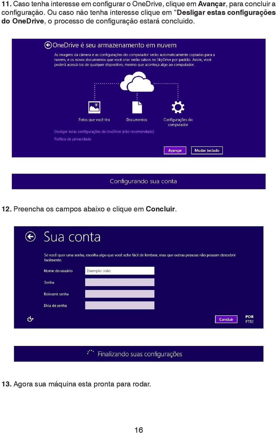 Ou caso não tenha interesse clique em Desligar estas configurações do OneDrive, o