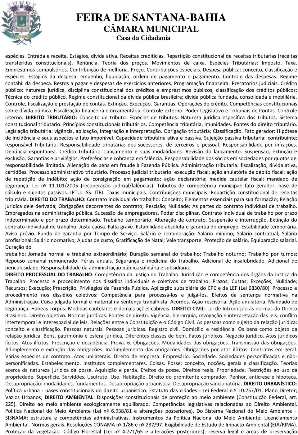 Estágios da despesa: empenho, liquidação, ordem de pagamento e pagamento. Controle das despesas. Regime contábil da despesa. Restos a pagar e despesas de exercícios anteriores. Programação financeira.