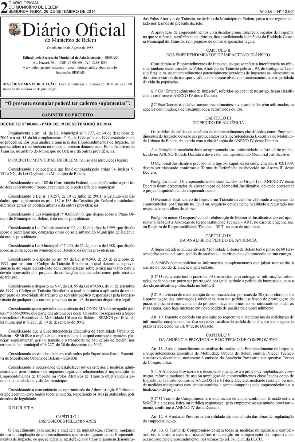 55, da lei complementar nº 02, de 19 de julho de 1999, estabelecendo os procedimentos para análise e anuência dos Empreendimentos de Impacto, no que se refere à interferência no trânsito, também