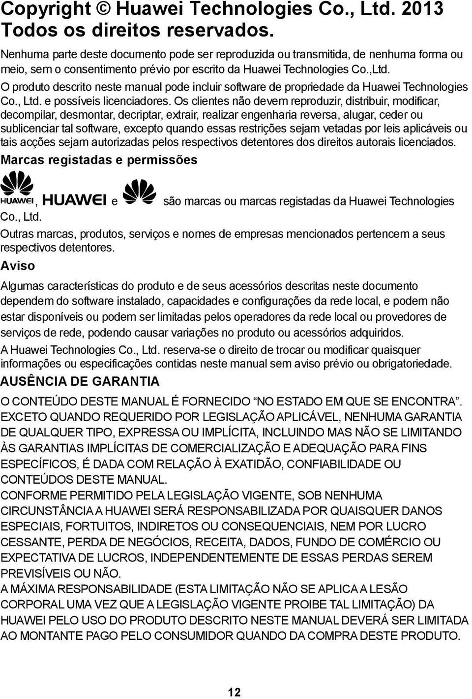 O produto descrito neste manual pode incluir software de propriedade da Huawei Technologies Co., Ltd. e possíveis licenciadores.