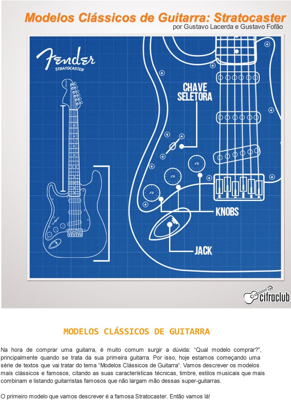 Por isso, hoje estamos começando uma série de textos que vai tratar do tema Modelos Clássicos de Guitarra.