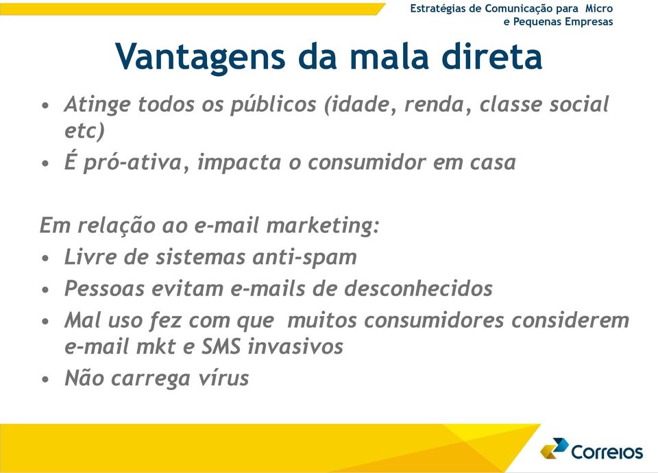 Em relação ao e-mail marketing: Livre de sistemas anti-spam Pessoas evitam e-mails de