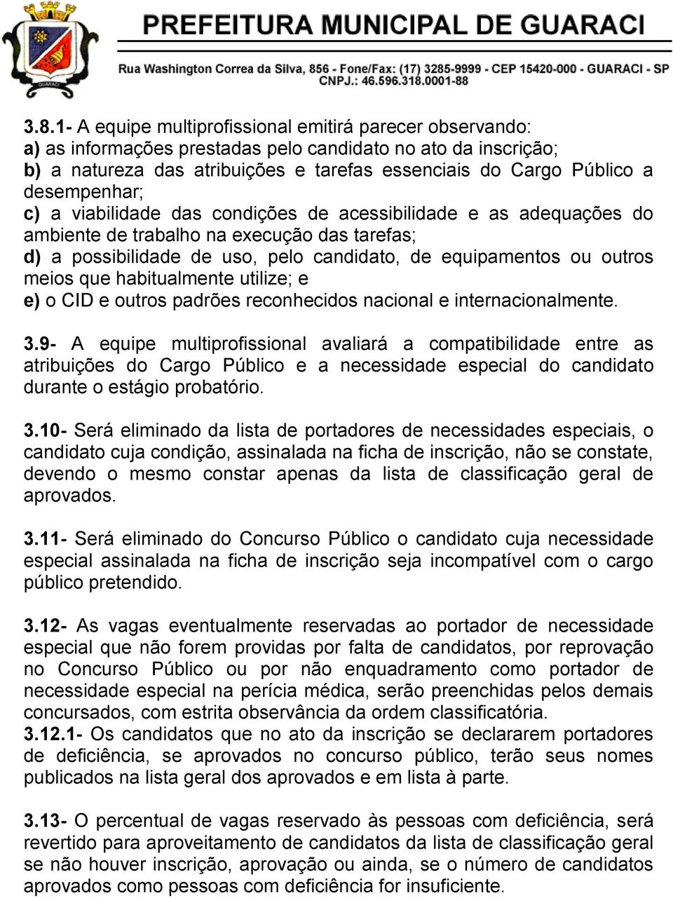 meios que habitualmente utilize; e e) o CID e outros padrões reconhecidos nacional e internacionalmente. 3.