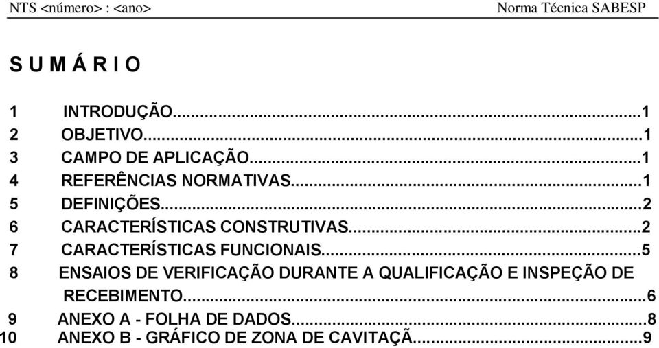 ..2 6 CARACTERÍSTICAS CONSTRUTIVAS...2 7 CARACTERÍSTICAS FUNCIONAIS.