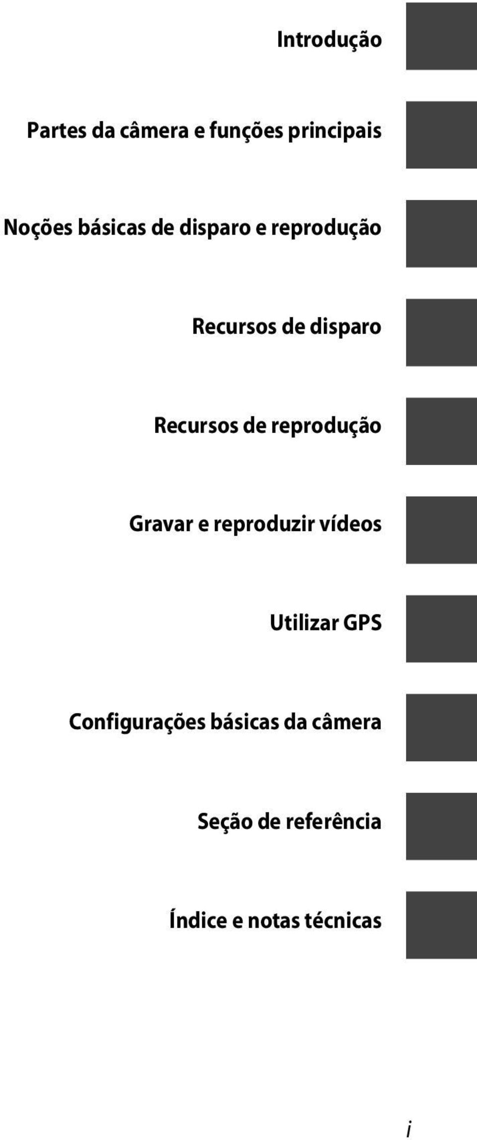 de reprodução Gravar e reproduzir vídeos Utilizar GPS