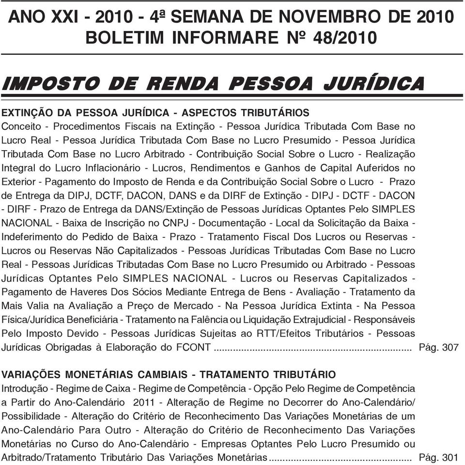 o Lucro - Realização Integral do Lucro Inflacionário - Lucros, Rendimentos e Ganhos de Capital Auferidos no Exterior - Pagamento do Imposto de Renda e da Contribuição Social Sobre o Lucro - Prazo de