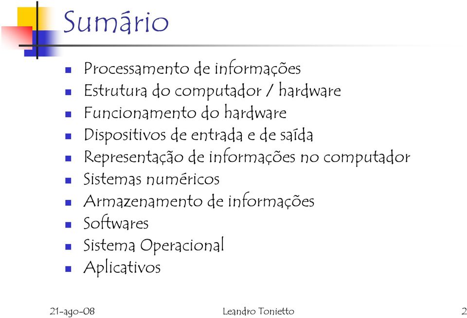Representação de informações no computador Sistemas numéricos