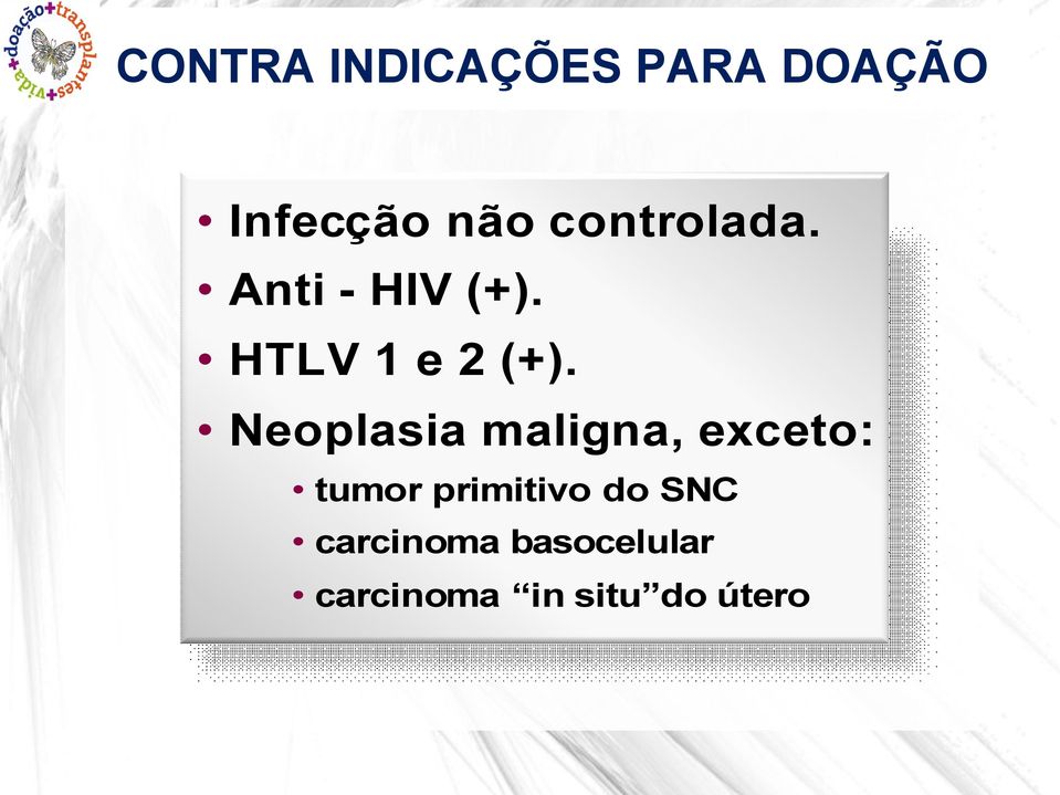 Neoplasia maligna, exceto: tumor primitivo do