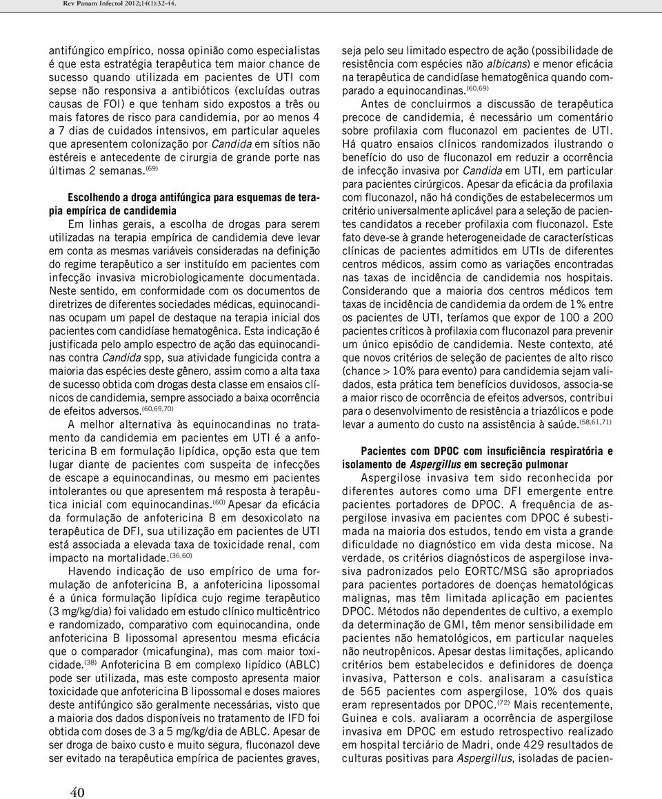 colonização por Candida em sítios não estéreis e antecedente de cirurgia de grande porte nas últimas 2 semanas.