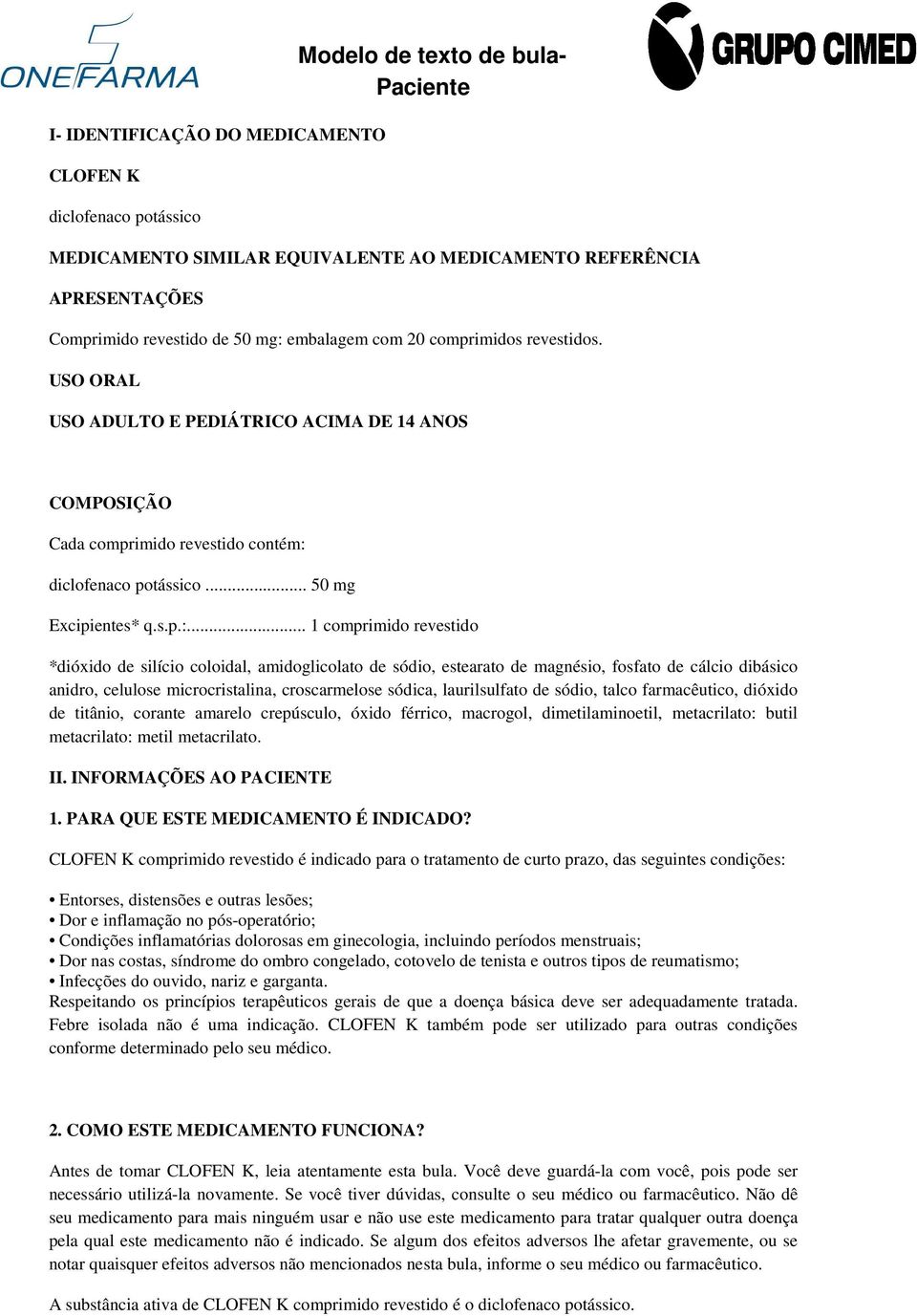 diclofenaco potássico... 50 mg Excipientes* q.s.p.:.