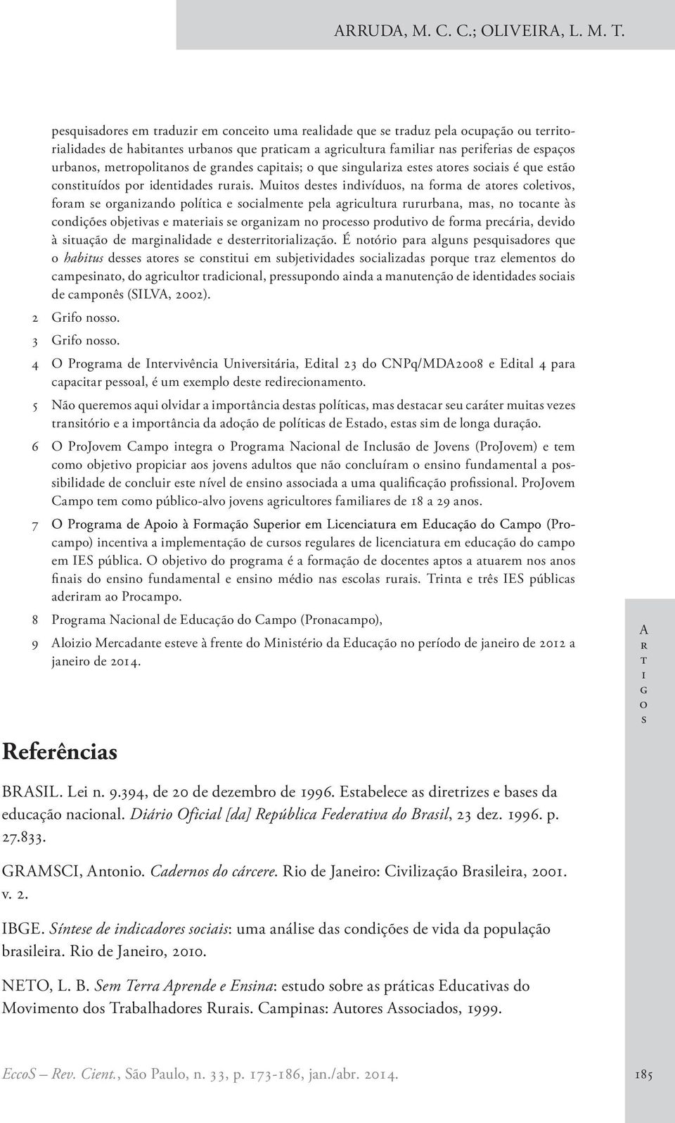 É nór pr lgun pqudr qu hbu d r nu m ubjvdd lzd prqu rz lmn d mpn, d grulr rdnl, prupnd nd mnunçã d dndd d mpnê (SILVA, 2002). 2 Grf n. 3 Grf n.