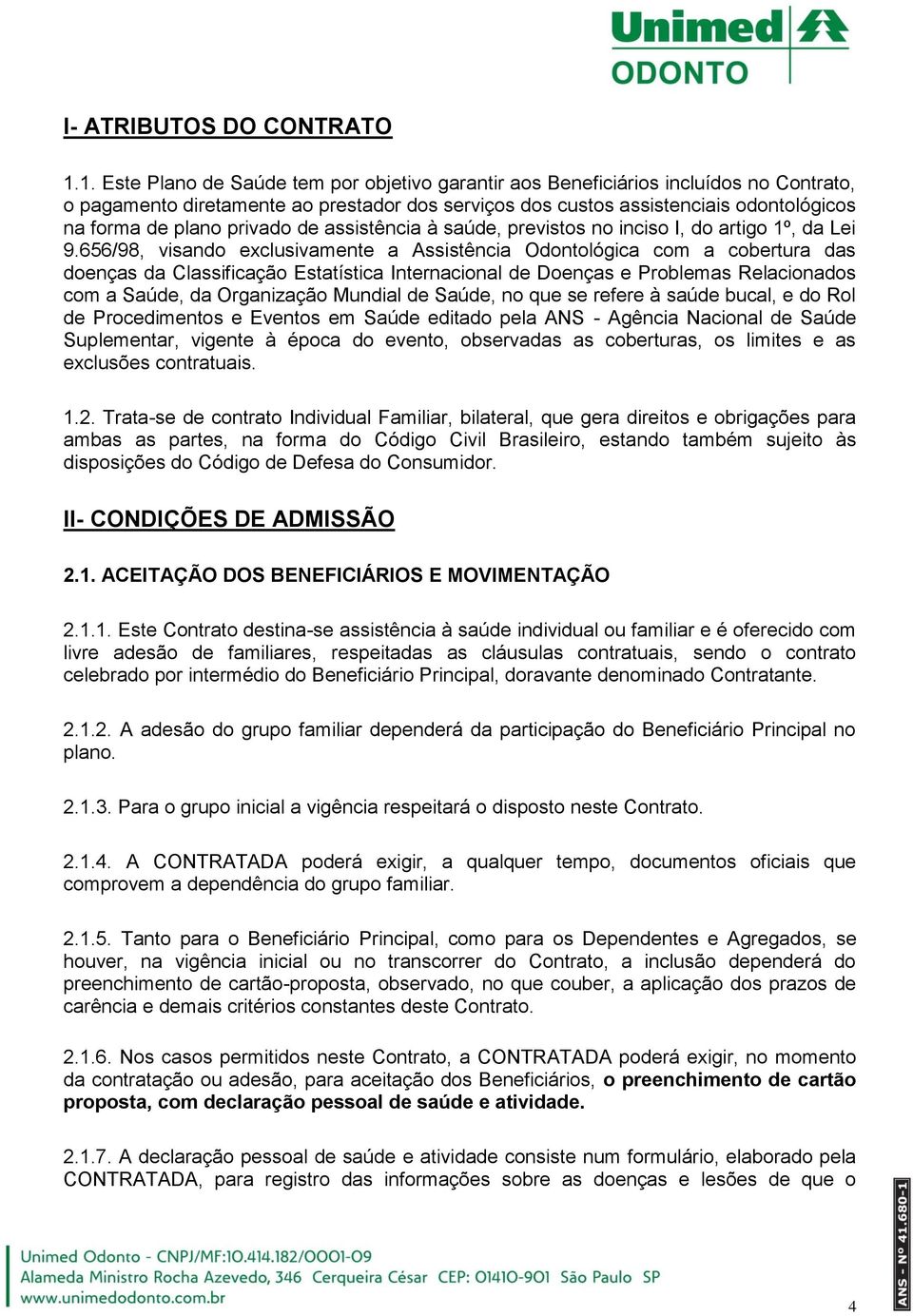 privado de assistência à saúde, previstos no inciso I, do artigo 1º, da Lei 9.