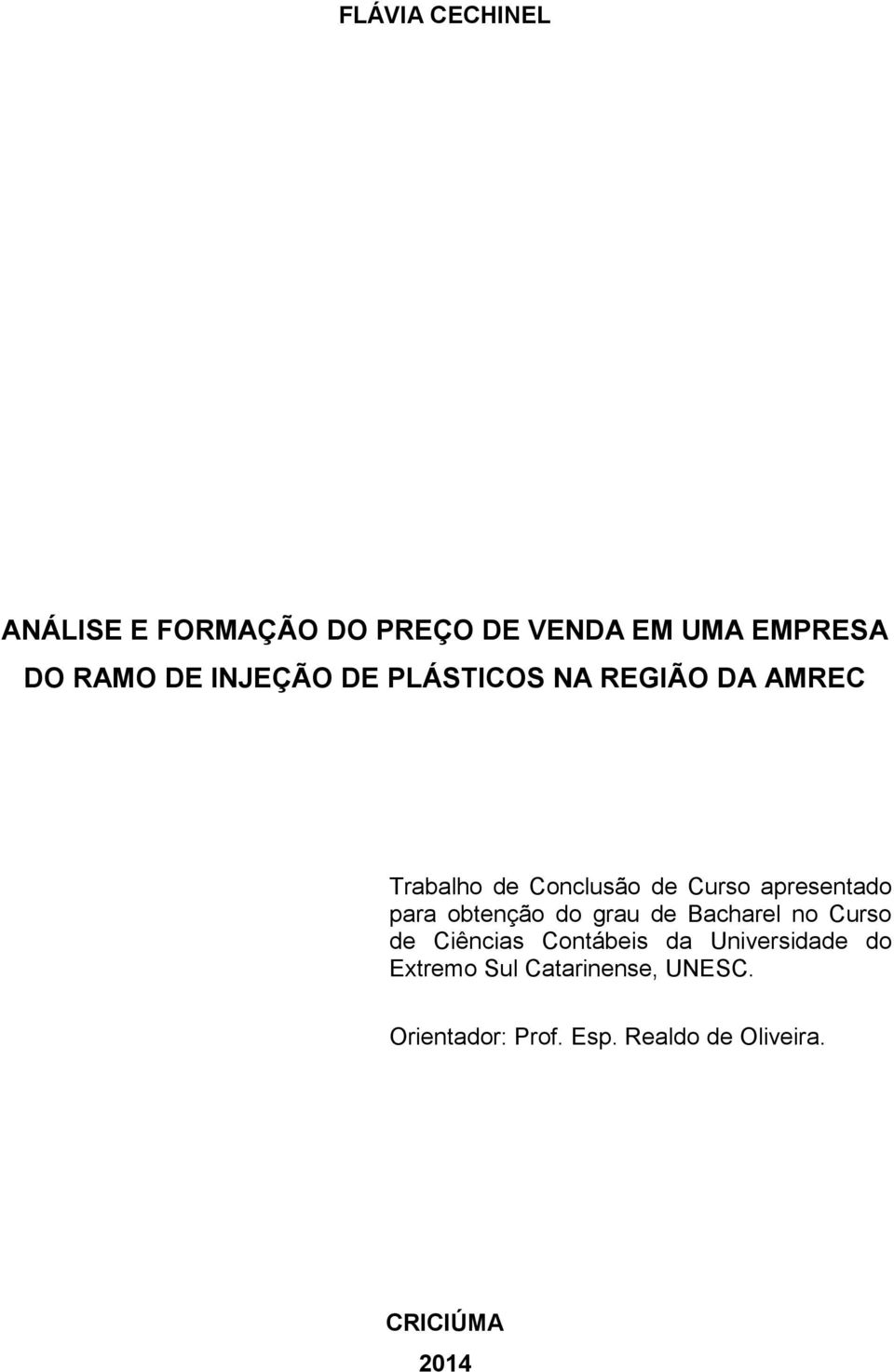 para obtenção do grau de Bacharel no Curso de Ciências Contábeis da Universidade do