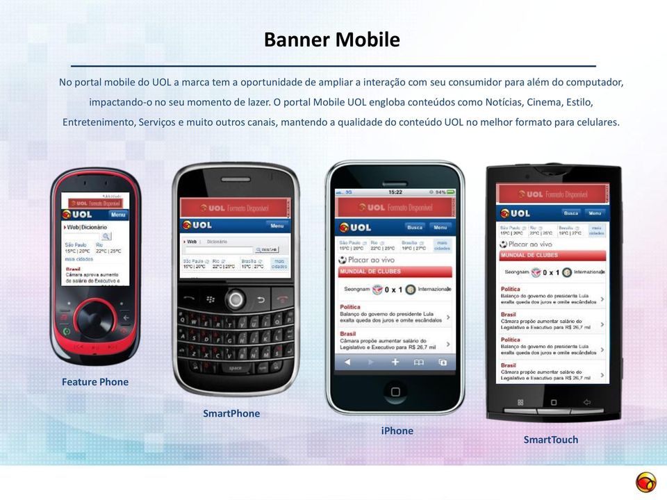 O portal Mobile UOL engloba conteúdos como Notícias, Cinema, Estilo, Entretenimento, Serviços e muito