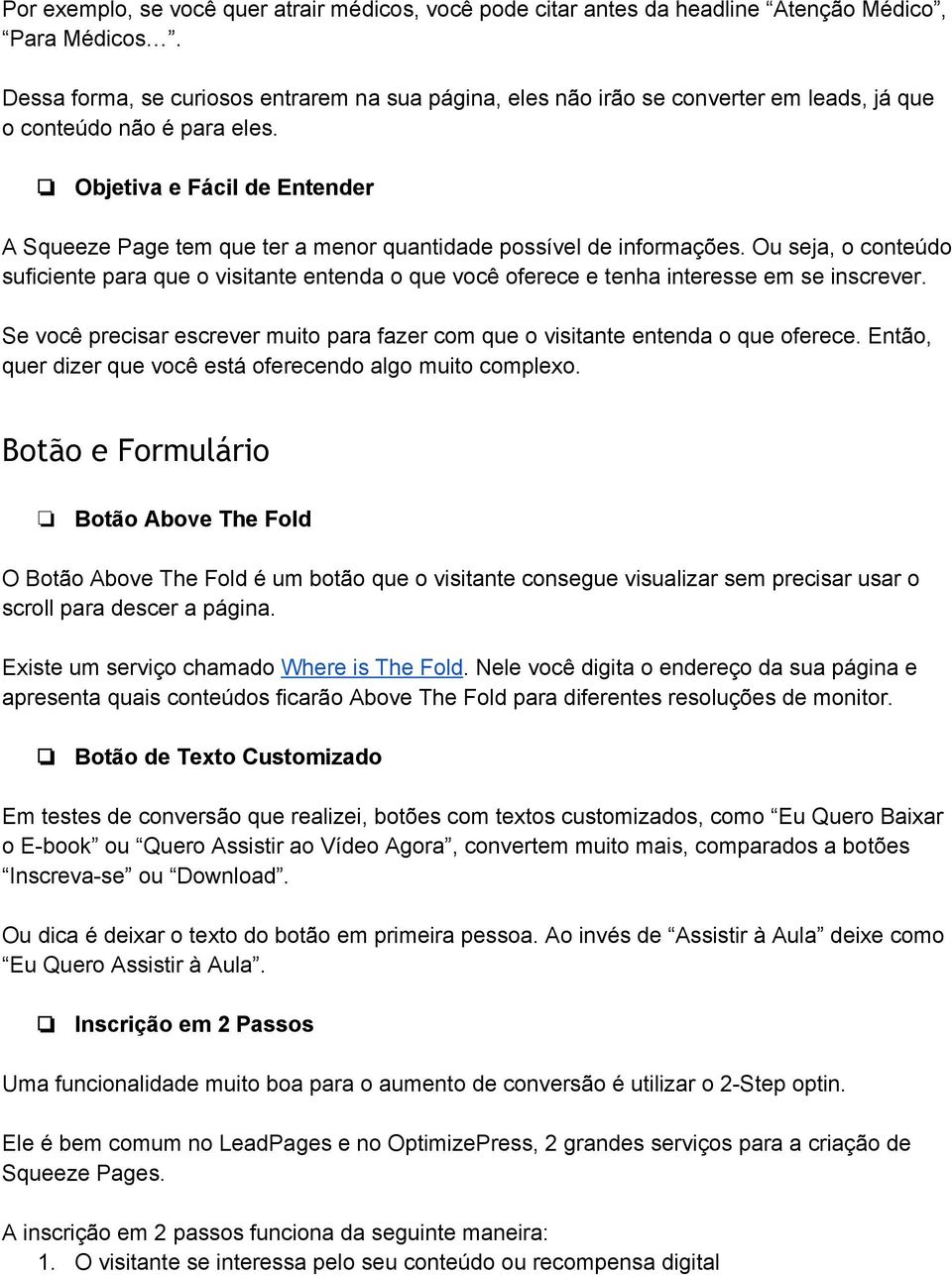 Objetiva e Fácil de Entender A Squeeze Page tem que ter a menor quantidade possível de informações.