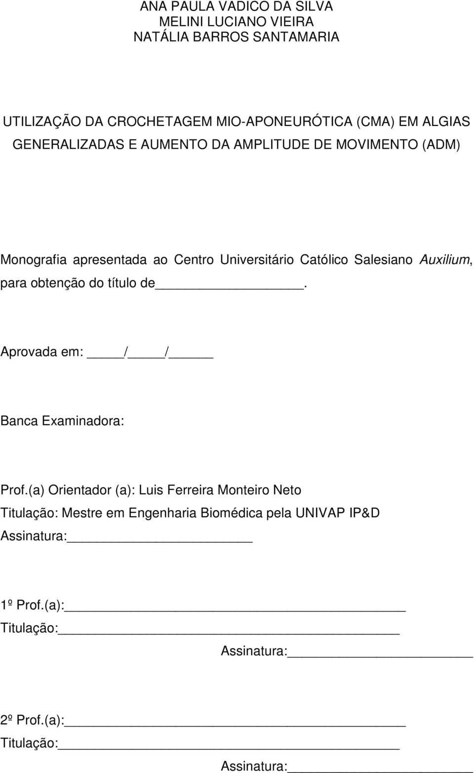 Auxilium, para obtenção do título de. Aprovada em: / / Banca Examinadora: Prof.