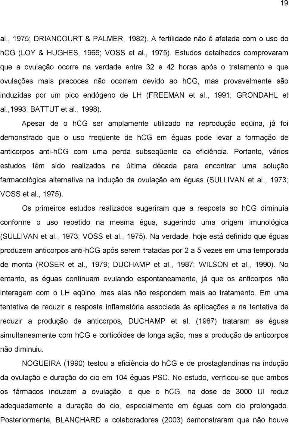 pico endógeno de LH (FREEMAN et al., 1991; GRONDAHL et al.,1993; BATTUT et al., 1998).