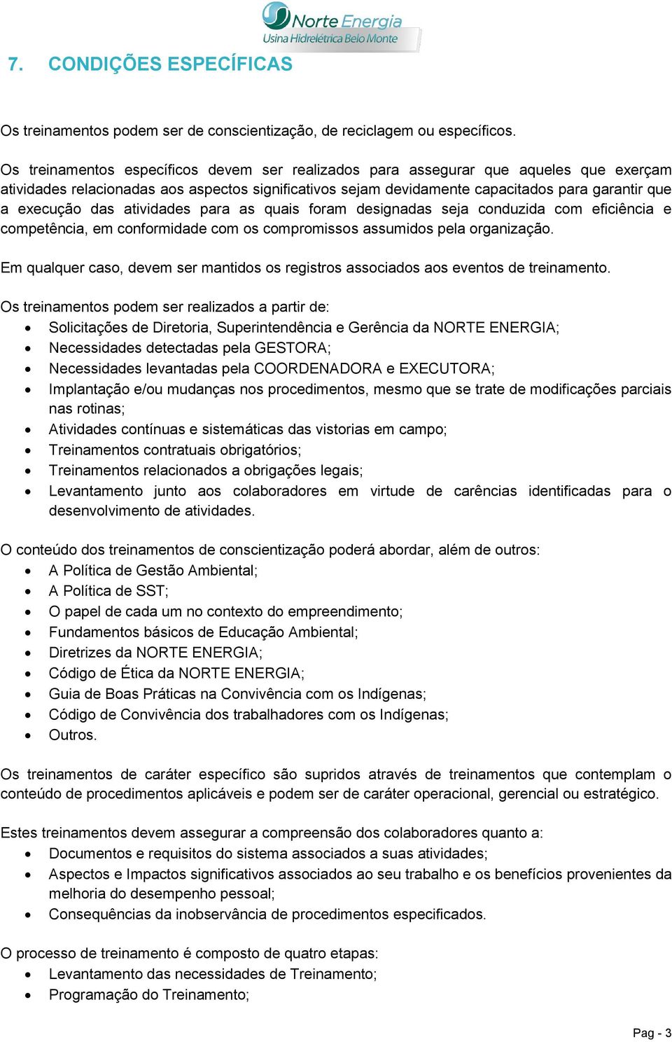 das atividades para as quais foram designadas seja conduzida com eficiência e competência, em conformidade com os compromissos assumidos pela organização.